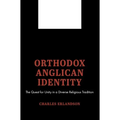 Orthodox Anglican Identity: The Quest for Unity in a Diverse Religious Tradition