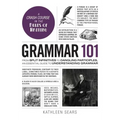 Grammar 101: From Split Infinitives to Dangling Participles, an Essential Guide to Understanding Grammar