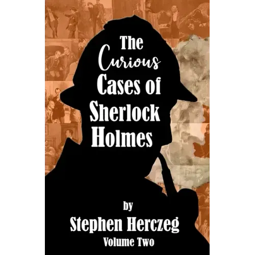 The Curious Cases of Sherlock Holmes - Volume Two