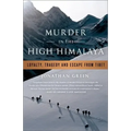 Murder in the High Himalaya: Loyalty, Tragedy, and Escape from Tibet