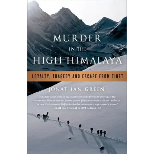 Murder in the High Himalaya: Loyalty, Tragedy, and Escape from Tibet