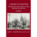 A History of the Baptists, Volume 1: Together With Some Account of Their Principles and Practices