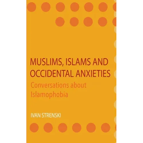 Muslims, Islams and Occidental Anxieties: Conversations about Islamophobia