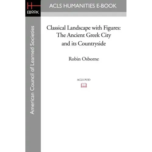 Classical Landscape with Figures: The Ancient Greek City and Its Countryside