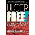 Ulcer Free!: Nature's Safe & Effective Remedy for Ulcers
