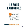 Labour Landmines: 99 Ways to Succeed at the CCMA