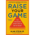 Raise Your Game: High-Performance Secrets from the Best of the Best