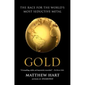 Gold: The Race for the World's Most Seductive Metal