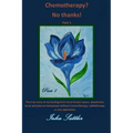 The autobiography of my cancer cure: The true story of my healing from burst breast cancer with bone and pleural metastases without chemotherapy, or a