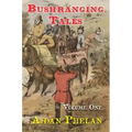 Bushranging Tales: Volume One
