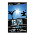 Tai Chi: The Ultimate 2 in 1 Guide to Mastering Tai Chi for Beginners and Tai Chi!