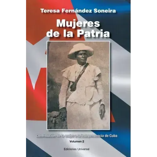 Mujeres de la Patria. Contribución de la Mujer a la Independencia de Cuba II