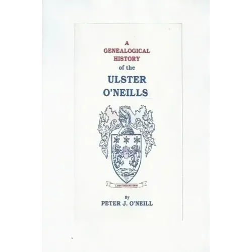A Genealogical History of the Ulster O'Neills