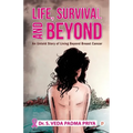Life, Survival And Beyond (An Untold Story of Living Beyond Breast Cancer)