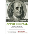 After the Fall: Saving Capitalism from Wall Street-And Washington