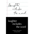 Laughter Includes the Word: Revealed, A Life of Poetry