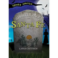 The Ghostly Tales of Santa Fe