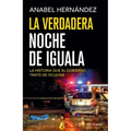 La Verdadera Noche de Iguala / The Real Night of Iguala