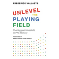 Unlevel the Playing Field: The Biggest Mindshift in PPC History