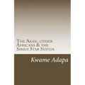 The Akan, other Africans & the Sirius Star System