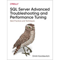 SQL Server Advanced Troubleshooting and Performance Tuning: Best Practices and Techniques