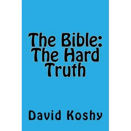The Bible: The Hard Truth