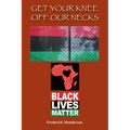 Get Your Knee off Our Necks: Challenges Facing Black Americans in the New Age of Racism, Police Brutality and Donald Trump Rule Influencing Contemp