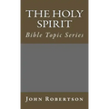 The Holy Spirit: Bible Topic Series