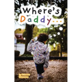 Where's Daddy...: The Son's Perspective