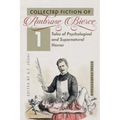 Collected Fiction Volume 1: Tales of Psychological and Supernatural Horror