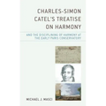 Charles-Simon Catel's Treatise on Harmony and the Disciplining of Harmony at the Early Paris Conservatory