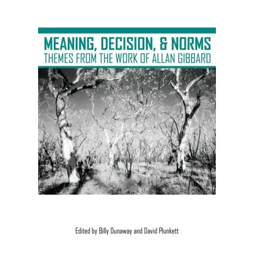 Meaning, Decision, and Norms: Themes from the Work of Allan Gibbard