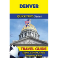 Denver Travel Guide (Quick Trips Series): Sights, Culture, Food, Shopping & Fun