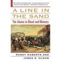 A Line in the Sand: The Alamo in Blood and Memory
