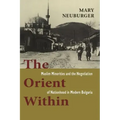 The Orient Within: Muslim Minorities and the Negotiation of Nationhood in Modern Bulgaria