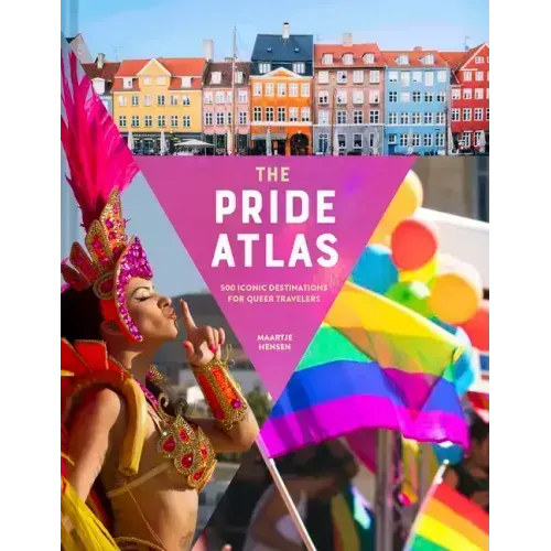 The Pride Atlas: 500 Iconic Destinations for Queer Travelers