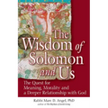 The Wisdom of Solomon and Us: The Quest for Meaning, Morality and a Deeper Relationship with God