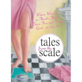Tales from the Scale: Women Weigh in on Thunder Thighs, Cheese Fries, and Feeling Good...at Any Size