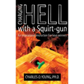 Charging Hell with a Squirt-gun: An Inspirational Instruction for Soul-winners