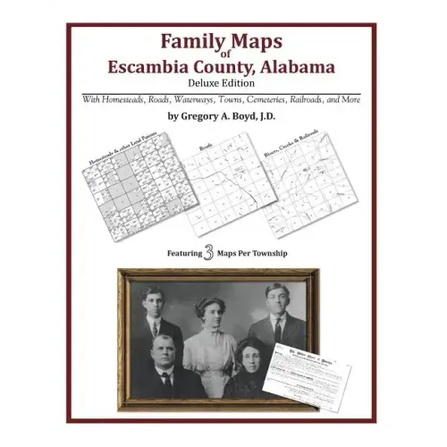 Family Maps of Escambia County, Alabama, Deluxe Edition