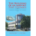 The Building of an Airport: Port Columbus: "America's Greatest Air Harbor" 1929