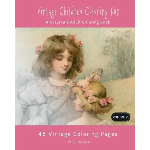 Vintage Children Coloring Fun: A Grayscale Adult Coloring Book