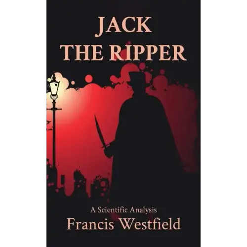 Jack the Ripper: A Scientific Analysis
