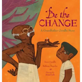 Be the Change: A Grandfather Gandhi Story