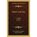 Fathers And Sons: A Novel (1867)