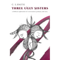 Three Ugly Sisters: A Biblical Exploration of Covetousness, Jealousy, and Envy