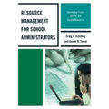 Resource Management for School Administrators: Optimizing Fiscal, Facility, and Human Resources