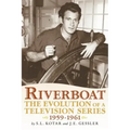 Riverboat: The Evolution of a Television Series, 1959-1961