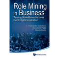 Role Mining in Business: Taming Role-Based Access Control Administration