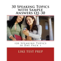 30 Speaking Topics with Sample Answers Q1-30: 120 Speaking Topics 30 Day Pack 1